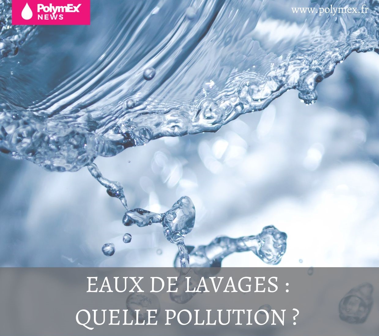 EAUX DE LAVAGES : QUELLE POLLUTION ?